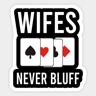 Wifes never bluff Sticker